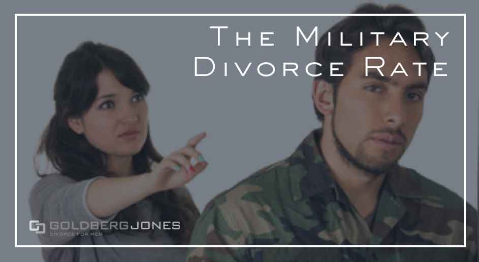 The Military Divorce Rate | Goldberg Jones | San Diego, CA